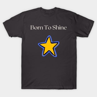 Born To Shine T-Shirt